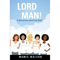 Lord Give Me a Man!