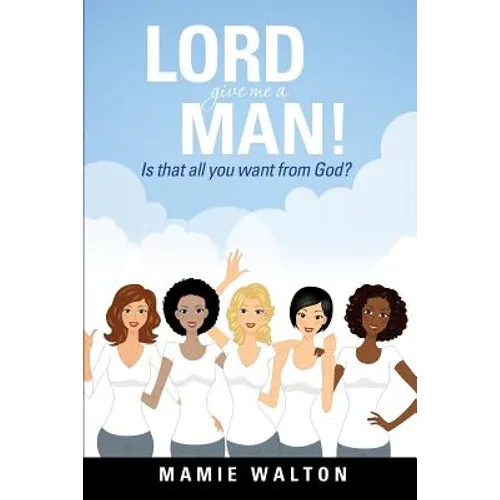 Lord Give Me a Man!