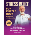 Stress Relief: Fun Puzzle Book for Seniors with Dementia: Brain Games to Keep the Mind Active and Engaged Every Day
