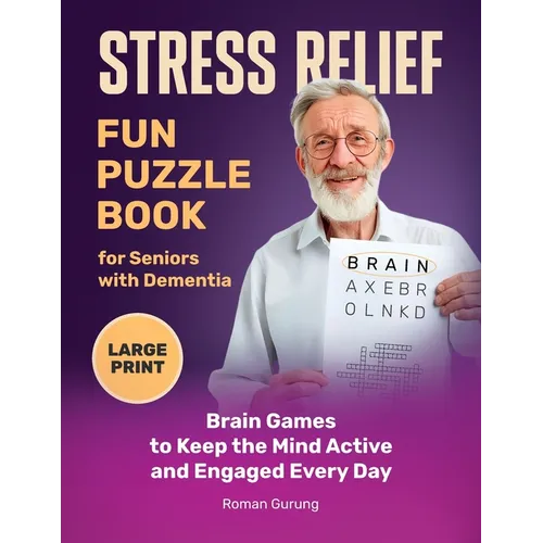 Stress Relief: Fun Puzzle Book for Seniors with Dementia: Brain Games to Keep the Mind Active and Engaged Every Day