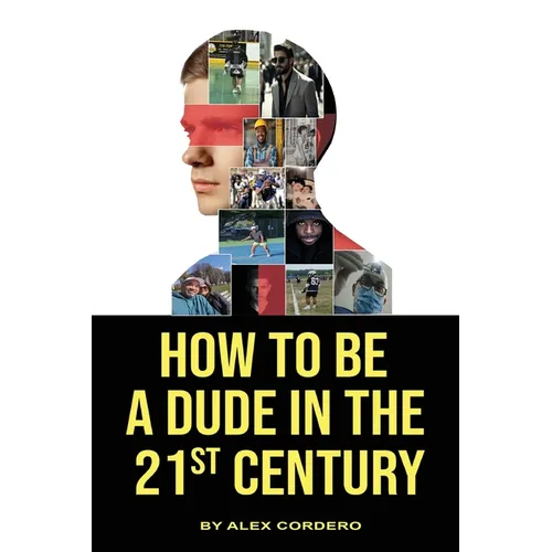 How To Be a Dude In The 21st Century