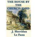 The House by the Church-Yard: A Classic Irish Gothic Tale