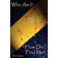 Who Am I? How Do I Find Me?