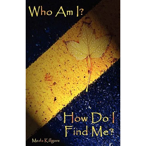 Who Am I? How Do I Find Me?