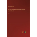 The Five Great Monarchies of the Ancient Eastern World: Vol. I