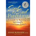 Soul to Soul Parenting: A Guide to Raising a Spiritually Conscious Family