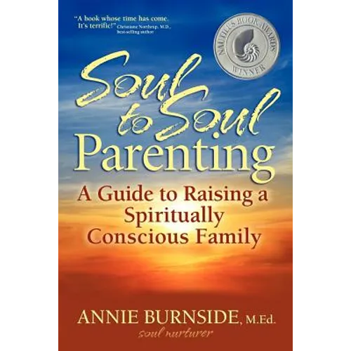 Soul to Soul Parenting: A Guide to Raising a Spiritually Conscious Family