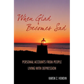 When Glad Becomes Sad: Personal Accounts From People Living With Depression