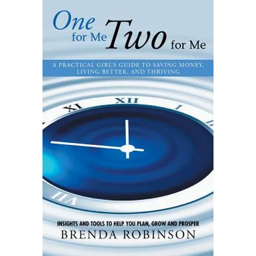 One for Me, Two for Me: A Practical Girl's Guide to Saving Money, Living Better, and Thriving