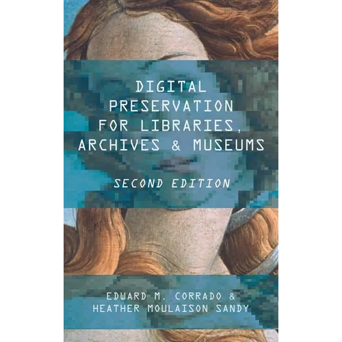 Digital Preservation for Libraries, Archives, and Museums