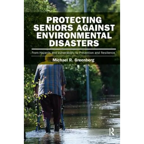 Protecting Seniors Against Environmental Disasters: From Hazards and Vulnerability to Prevention and Resilience