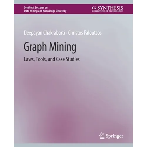Graph Mining: Laws, Tools, and Case Studies