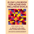 21-Day Log Book for Achieving Wellness Goals: NCWC's Nutrition 101 Series
