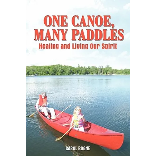 One Canoe, Many Paddles: Healing and Living Our Spirit