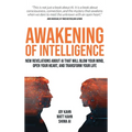 Awakening of Intelligence: New Revelations About AI That Will Blow Your Mind, Open Your Heart, and Transform Your Life