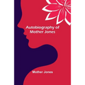 Autobiography of Mother Jones