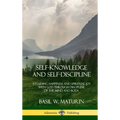 Self-Knowledge and Self-Discipline: Attaining Happiness and Spiritual Joy with God Through Discipline of the Mind and Body (Hardcover)