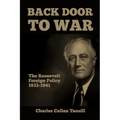 Back Door to War: The Roosevelt Foreign Policy 1933-1941