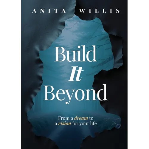 Build It Beyond, From A Dream To A Vision For Life.