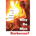 Why Do Men Barbecue?: Recipes for Cultural Psychology