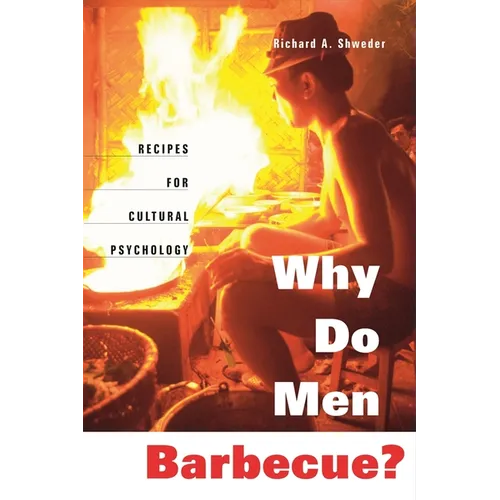 Why Do Men Barbecue?: Recipes for Cultural Psychology