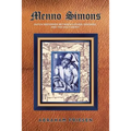 Menno Simons: Dutch Reformer Between Luther, Erasmus, and the Holy Spirit a Study in the Problem Areas of Menno Scholarship
