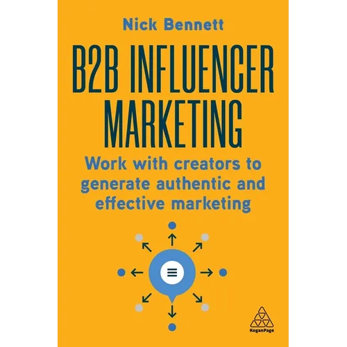 B2B Influencer Marketing: Work with Creators to Generate Authentic and Effective Marketing