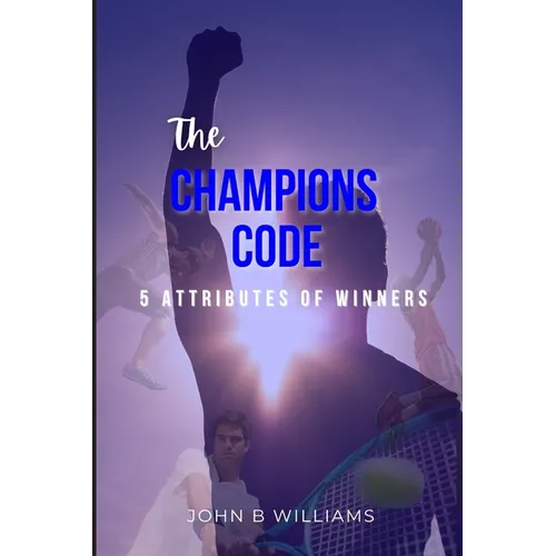 The Champions Code: 5 Attributes of Winners