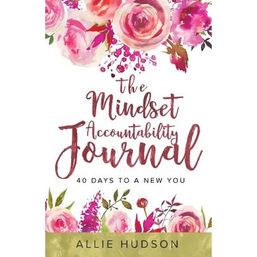 The Mindset Accountability Journal: 40 Days to a New You