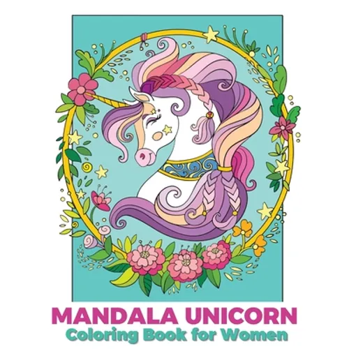 Mandala unicorn coloring book for women: Coloring Book for grown ups with Beautiful Unicorn Designs (Unicorns Coloring Books)