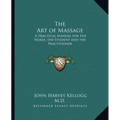 The Art of Massage: A Practical Manual for the Nurse, the Student and the Practitioner