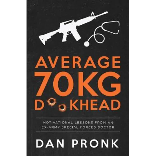 Average 70kg D**khead: Motivational Lessons from an Ex-Army Special Forces Doctor
