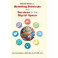 Know-How of Branding Products and Services in the Digital Space
