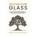 Restoration Glass: How Place, Stories, and Critical Thinking Create a Culture of Reconciliation