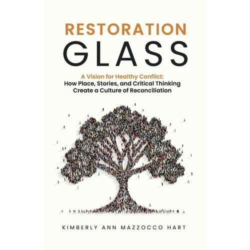 Restoration Glass: How Place, Stories, and Critical Thinking Create a Culture of Reconciliation