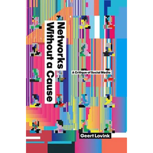 Networks Without a Cause: A Critique of Social Media