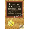 Betrayal, Trust and Forgiveness: A Guide to Emotional Healing and Self-Renewal