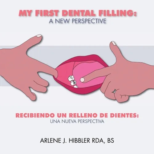 My First Dental Filling: a New Perspective: Recibiendo Un Relleno De Dientes: Una Nueva Perspectiva