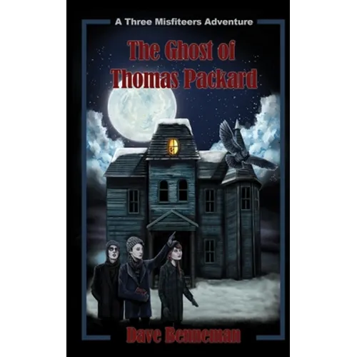 The Ghost of Thomas Packard: A Three Misfiteers Adventure