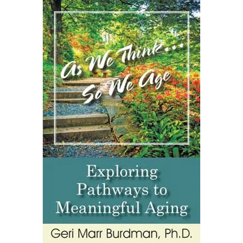 As We Think... So We Age-Exploring Pathways to Meaningful Aging