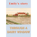 Emily's Story: Through a Dairy Window