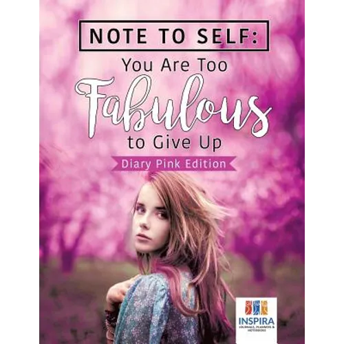 Note to Self: You Are Too Fabulous to Give Up Diary Pink Edition