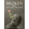 Broken but Not Destroyed