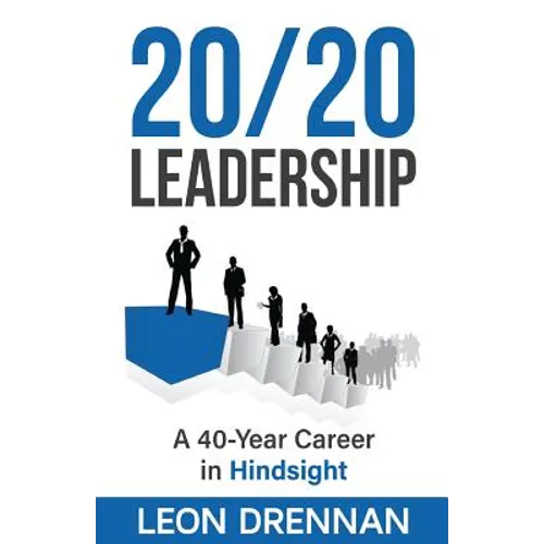 20/20 Leadership: A 40-Year Career in Hindsight