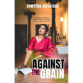 Against The Grain: A Married Woman's Unprecedented Journey Into the Film Industry