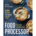 The Food Processor Family Cookbook: 120 Recipes for Fast Meals Made From Scratch