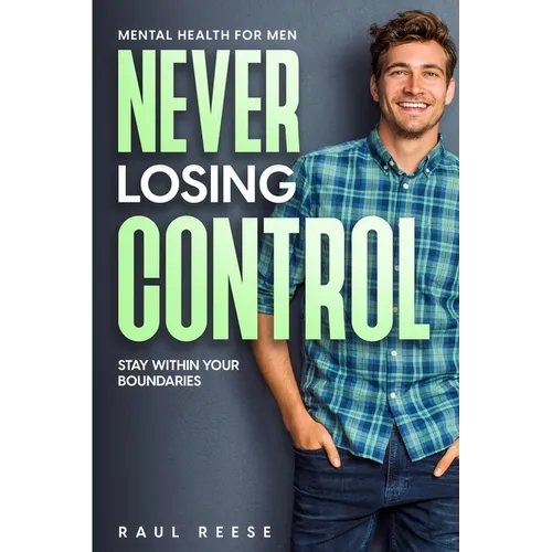 Mental Health For Men: Never Losing Control - Stay Within Your Boundaries