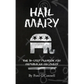 Hail Mary: The 10-Step Playbook for Republican Recovery
