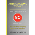 I Quit Smoking Today! - Accept. Adapt. Achieve. (R)
