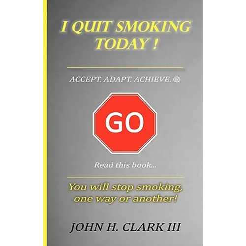 I Quit Smoking Today! - Accept. Adapt. Achieve. (R)